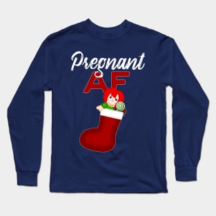 Pregnant AF Long Sleeve T-Shirt